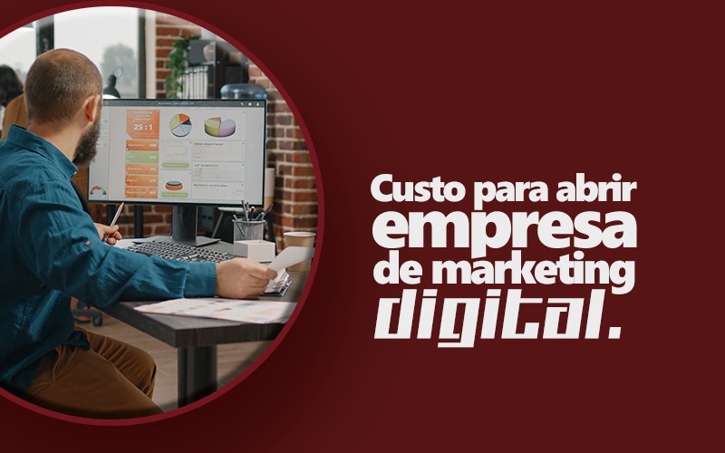 Quanto Custa Abrir uma Empresa para Marketing Digital?