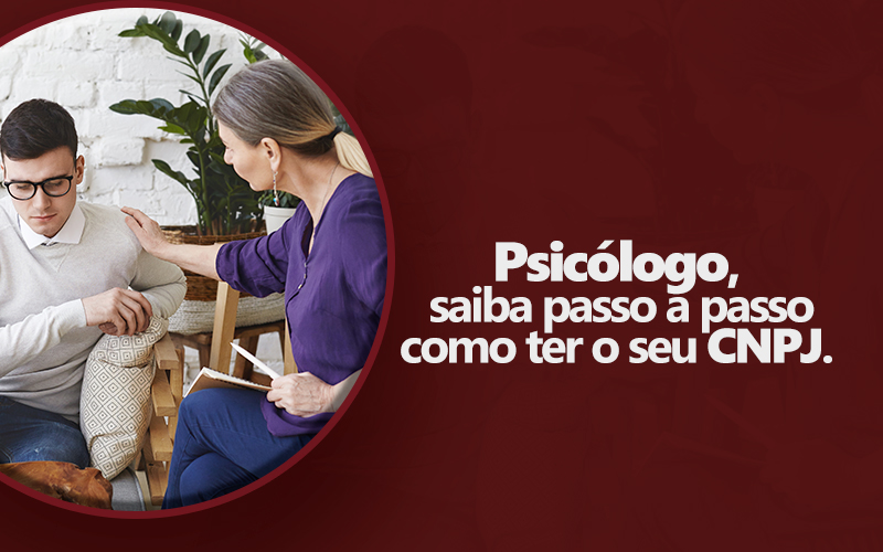 Psicólogo, saiba passo a passo como ter o seu CNPJ.
