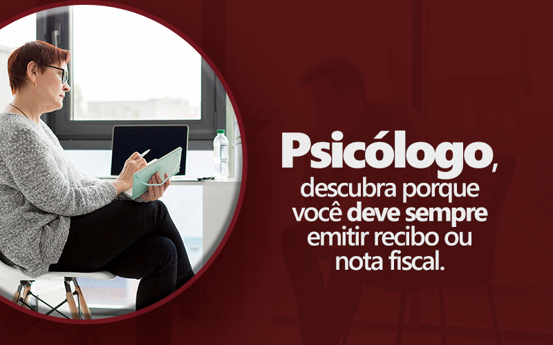 Psicólogo, descubra porque você deve sempre emitir recibo ou nota fiscal.