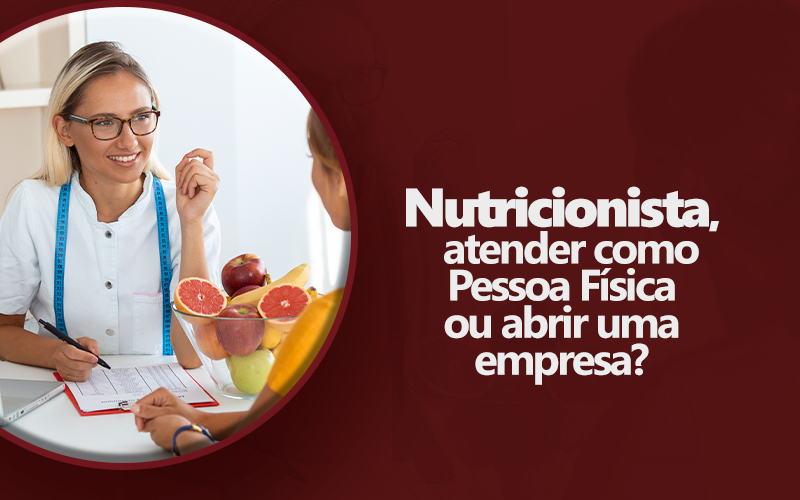 Nutricionista, atender como Pessoa Física ou abrir uma empresa?