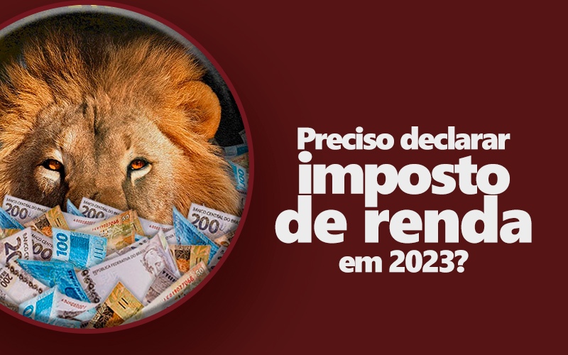 Quem precisa declarar imposto de renda em 2023?
