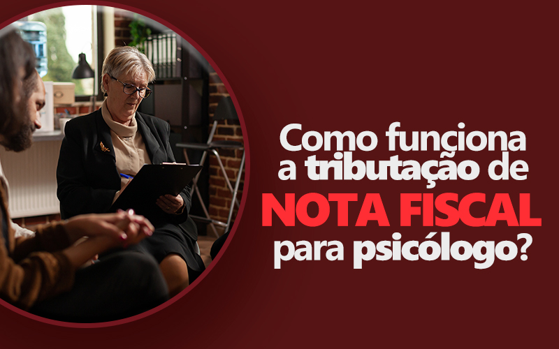 Como funciona a tributação de Nota Fiscal para psicólogo?