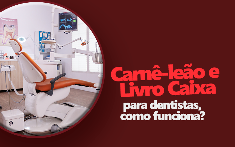 Carnê-leão e Livro Caixa para dentistas, como funciona?