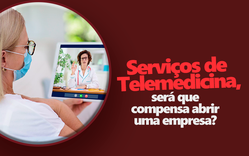 Serviços de Telemedicina, será que compensa abrir uma empresa?