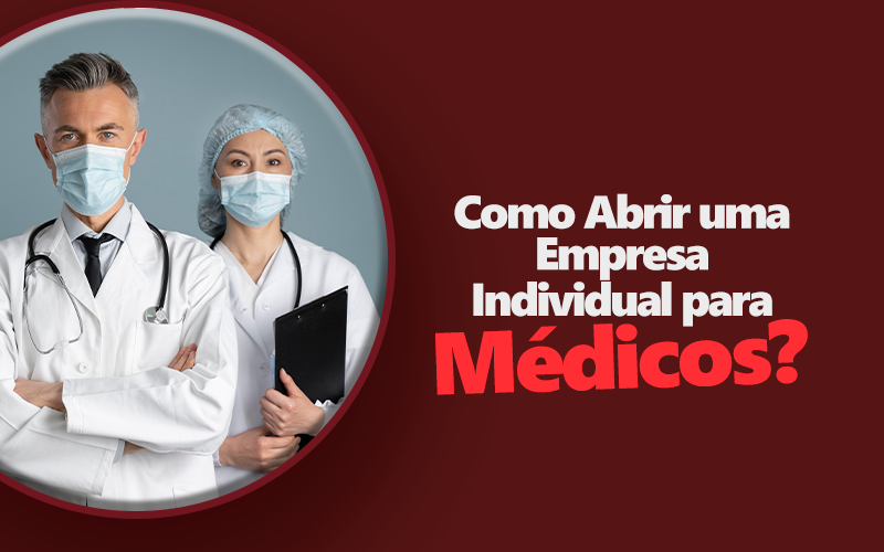 Como Abrir uma Empresa Individual para Médicos.