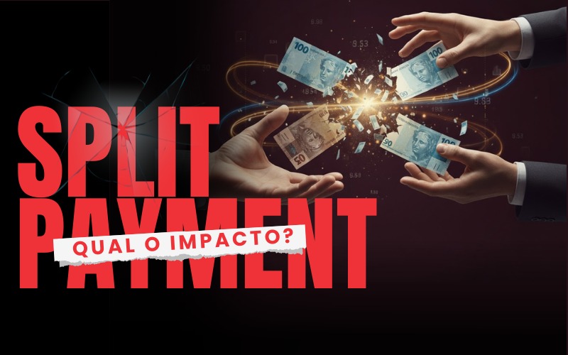 Split Payment a partir de 2027: riscos, impactos e como proteger sua empresa