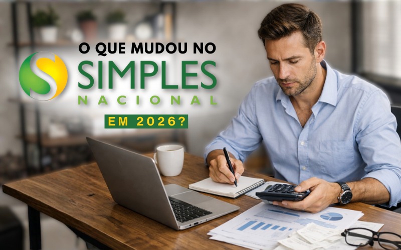Simples Nacional 2026: principais mudanças que afetam empresas
