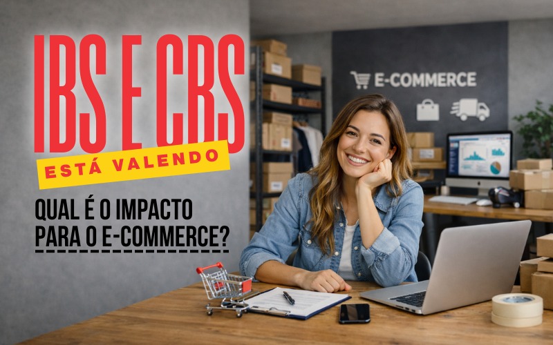 E-commerce e a nova tributação: entenda IBS e CBS