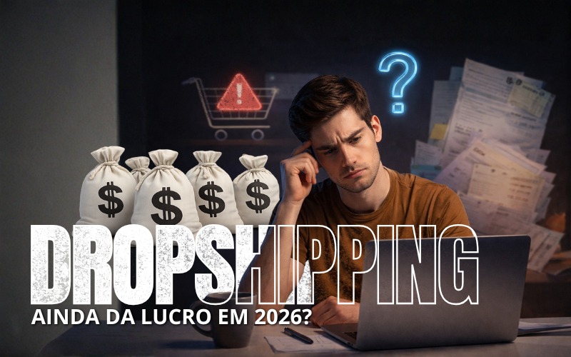 Vale a pena fazer dropshipping em 2026? Veja a verdade