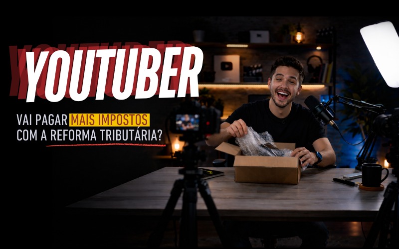 Reforma Tributária para youtubers: o que muda na prática