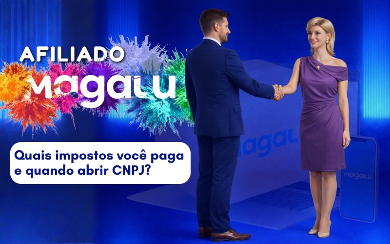 Impostos do Afiliado Magalu: como regularizar sua operação digital
