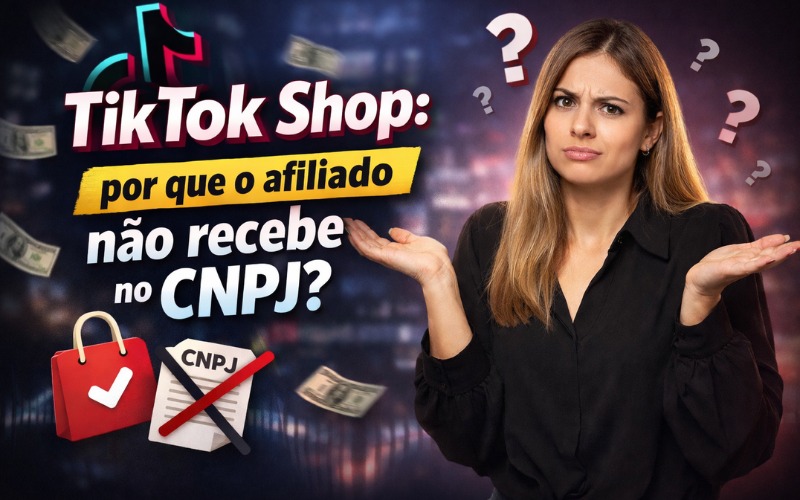 Afiliado TikTok Shop pode receber no CNPJ? O que mudou